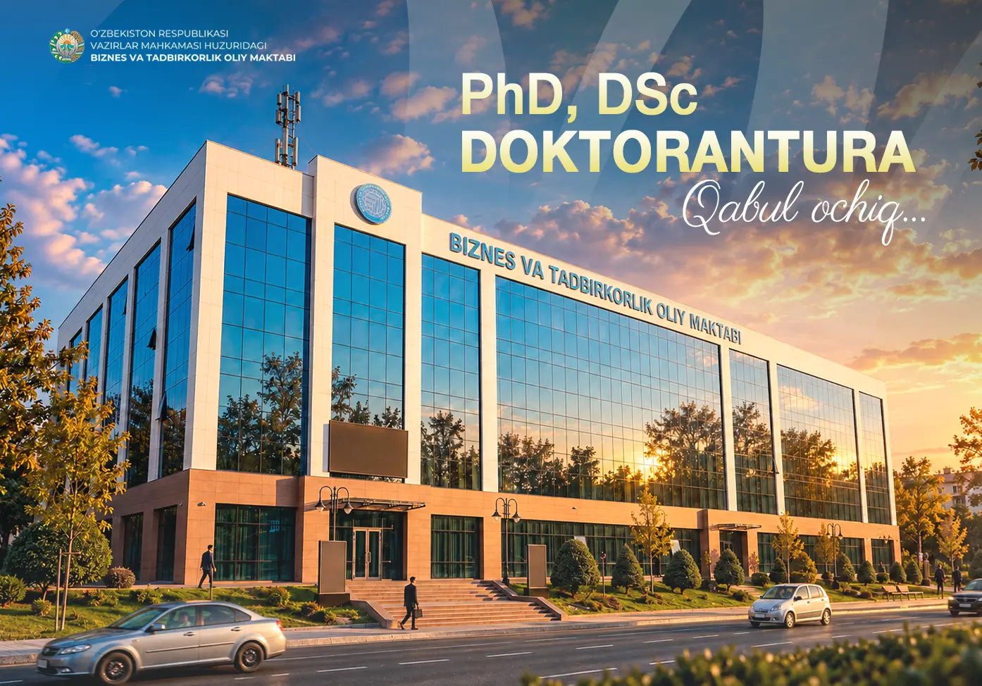 Biznes va tadbirkorlik oliy maktabi doktorantura (DSc, PhD)  uchun qabul e’loni