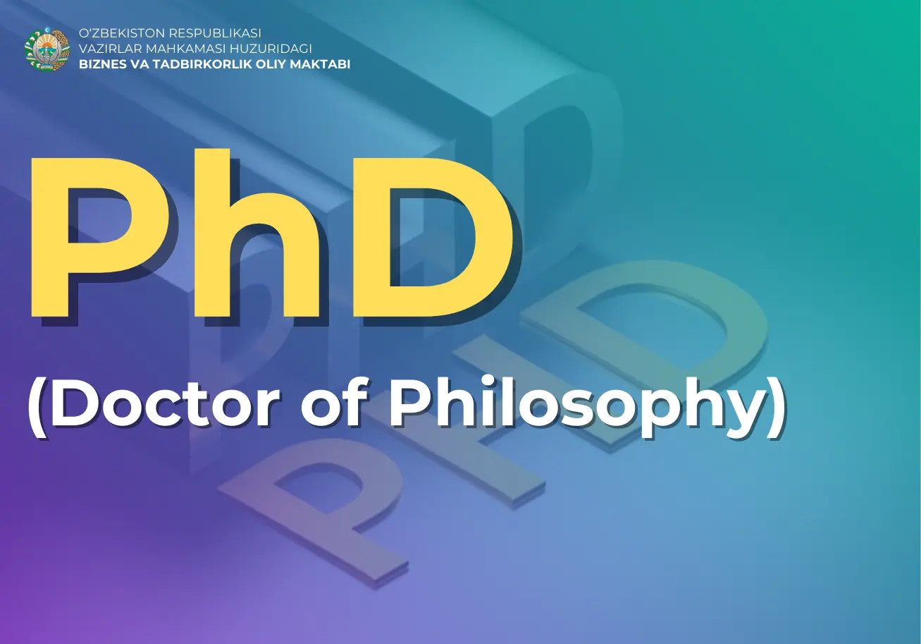 PhD (Doctor of Philosophy) ilmiy darajasini olish tartibi, talablar va rasmiy hujjatlar.