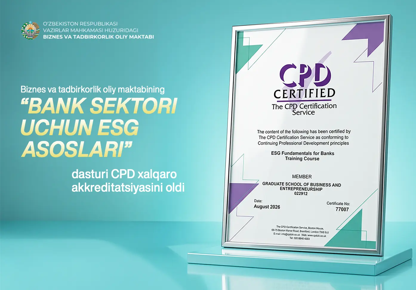 Biznes va tadbirkorlik oliy maktabining “Bank sektori uchun ESG asoslari” dasturi CPD xalqaro akkreditatsiyasini oldi